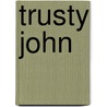 Trusty John door Andrew Lang