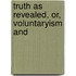 Truth As Revealed, Or, Voluntaryism And