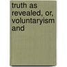 Truth As Revealed, Or, Voluntaryism And by George Smith