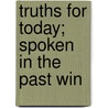 Truths For Today; Spoken In The Past Win by David Swing
