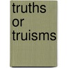 Truths Or Truisms by William Stebbling