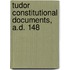 Tudor Constitutional Documents, A.D. 148