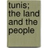 Tunis; The Land And The People