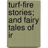 Turf-Fire Stories; And Fairy Tales Of Ir door Barry O'Connor