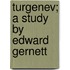 Turgenev; A Study By Edward Gernett