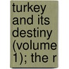 Turkey And Its Destiny (Volume 1); The R door Charles Macfarlane