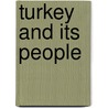 Turkey And Its People door Edwin Pears