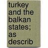Turkey And The Balkan States; As Describ door Esther Singleton