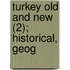 Turkey Old And New (2); Historical, Geog