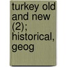 Turkey Old And New (2); Historical, Geog door Sutherland Menzies