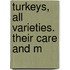Turkeys, All Varieties. Their Care And M