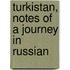 Turkistan, Notes Of A Journey In Russian
