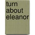 Turn About Eleanor
