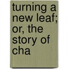 Turning A New Leaf; Or, The Story Of Cha door Sarah Stuart Robbins