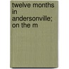 Twelve Months In Andersonville; On The M door Lessel Long