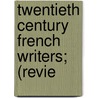 Twentieth Century French Writers; (Revie door Agnes Mary Frances Robinson