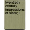 Twentieth Century Impressions Of Siam; I door Arnold Wright