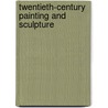 Twentieth-Century Painting and Sculpture door James N. Wood