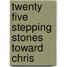 Twenty Five Stepping Stones Toward Chris door O. P. Fradenburgh