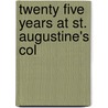Twenty Five Years At St. Augustine's Col by Henry Bailey