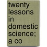 Twenty Lessons In Domestic Science; A Co door Marian Cole Fisher