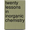 Twenty Lessons In Inorganic Chemistry door Valentin