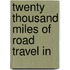 Twenty Thousand Miles Of Road Travel In