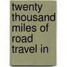Twenty Thousand Miles Of Road Travel In door William John Alexander Stamer