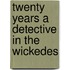 Twenty Years A Detective In The Wickedes