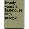 Twenty Years At Hull-House, With Autobio door Jane Addams