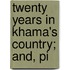 Twenty Years In Khama's Country; And, Pi