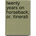 Twenty Years On Horseback; Or, Itinerati