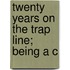 Twenty Years On The Trap Line; Being A C