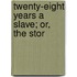 Twenty-Eight Years A Slave; Or, The Stor