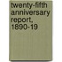 Twenty-Fifth Anniversary Report, 1890-19