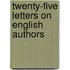 Twenty-Five Letters On English Authors