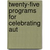 Twenty-Five Programs For Celebrating Aut door Onbekend