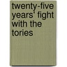 Twenty-Five Years' Fight With The Tories door Joseph Howes