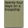 Twenty-Four Days On A Troopship door James Ralph Pickell
