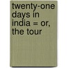 Twenty-One Days In India = Or, The Tour by George Robert Aberigh-Mackay