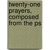 Twenty-One Prayers, Composed From The Ps door James Slade