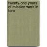 Twenty-One Years Of Mission Work In Toro door Fred Victor Mission