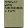 Twenty-Six Years Reminiscences Of Scotch door W.A. Adams