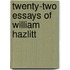 Twenty-Two Essays Of William Hazlitt