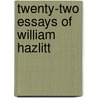 Twenty-Two Essays Of William Hazlitt by William Hazlitt