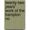 Twenty-Two Years' Work Of The Hampton No by Hampton Institute