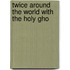 Twice Around The World With The Holy Gho