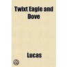 Twixt Eagle And Dove by Michael Lucas