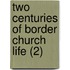 Two Centuries Of Border Church Life (2)