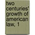 Two Centuries' Growth Of American Law, 1